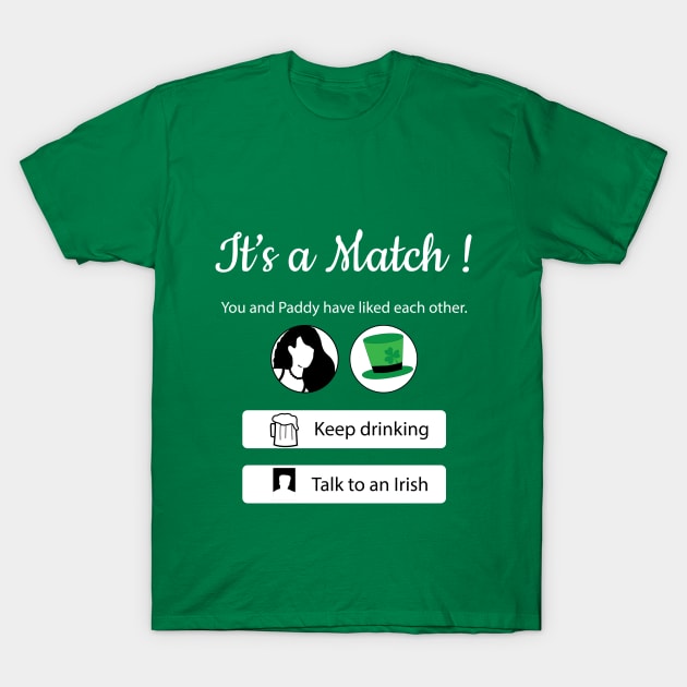 Hilarious st Patricks day shirt It's a match t-shirt women - funny online dating shirt - gift for her T-Shirt by ayelandco